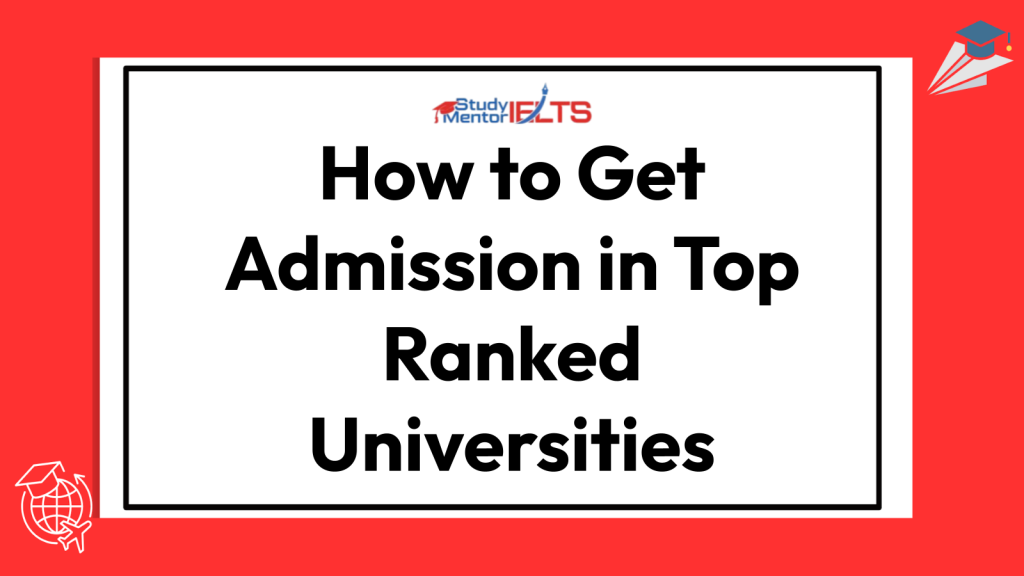 How to Get Admission in Top Ranked Universities
