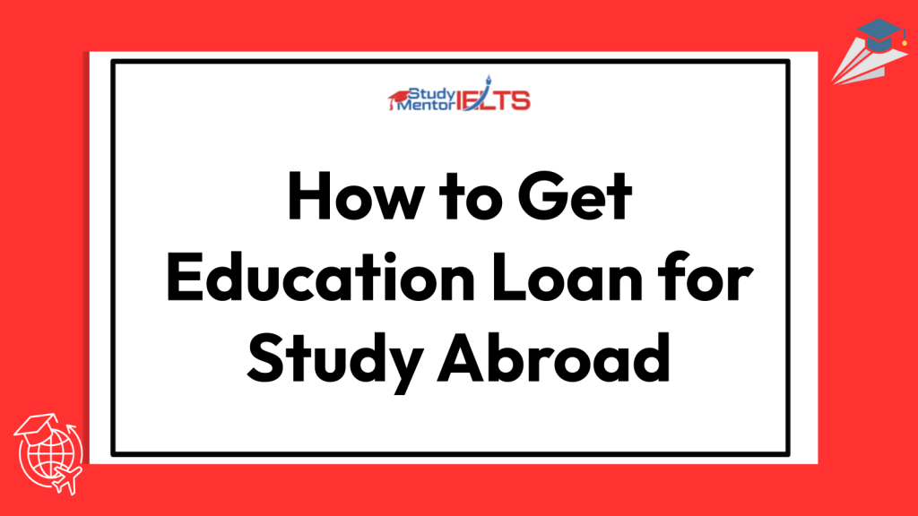 How to Get Education Loan for Study Abroad