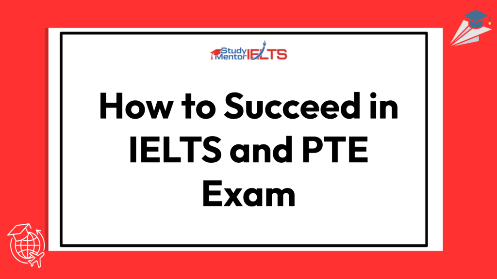 How to Succeed in IELTS and PTE Exam