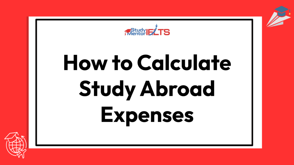 How to Calculate Study Abroad Expenses